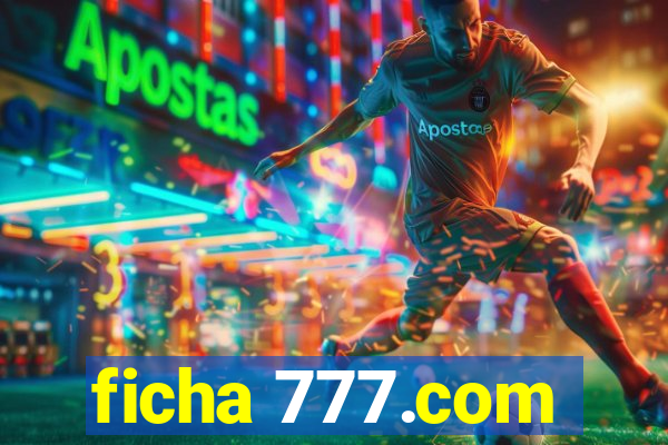 ficha 777.com